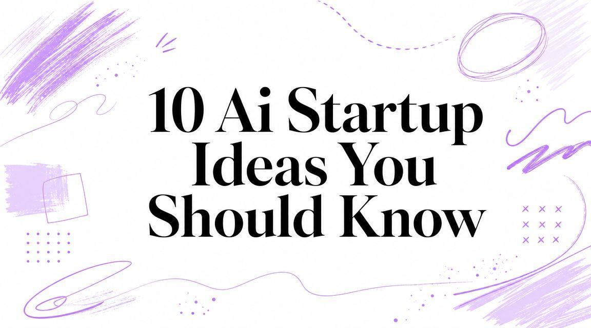 10 Ai Startup Ideas You Should Know