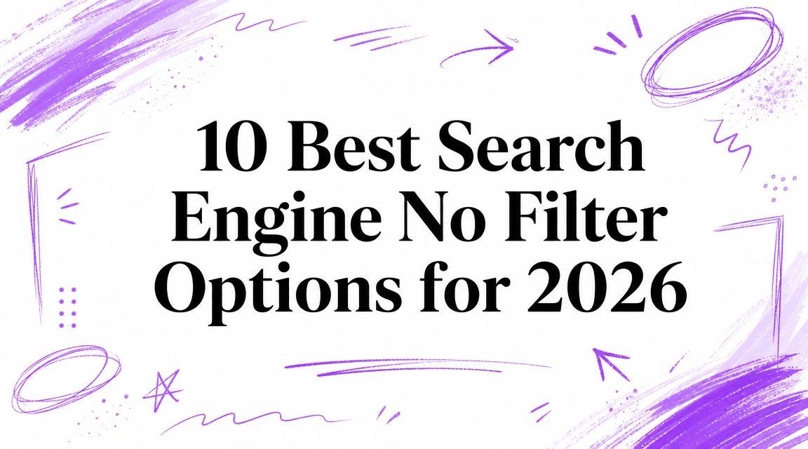 10 Best Search Engine No Filter Options for 2026